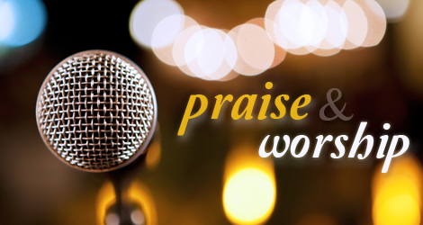 Praise and Worship Praise and Worship